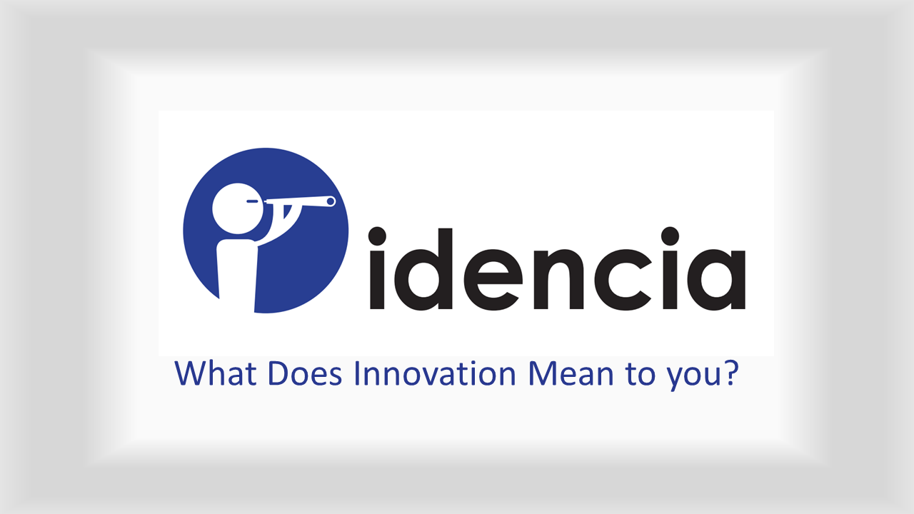 Idencia- what does innovation mean to you?