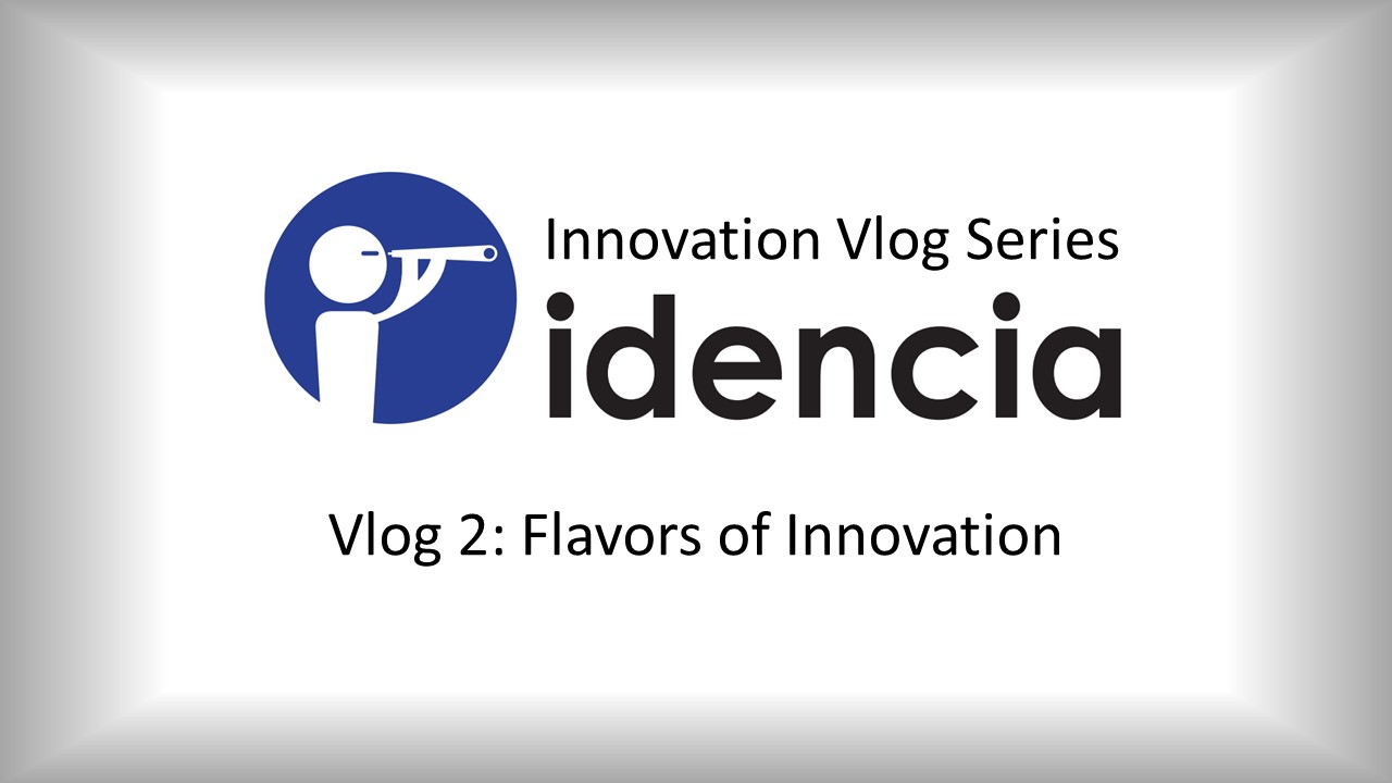 Idencia Innovation Vlog Series: Episode 2 - Flavors of Innovation (title page)